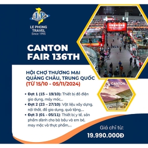 Tour Hội Chợ Canton Fair 136 - Hội Chợ Quảng Châu 2024