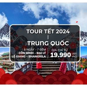 Tour Tết 2024 tại Trung Quốc: Côn Minh - Đại Lý - Lệ Giang – Shangrila 8 ngày 7 đêm