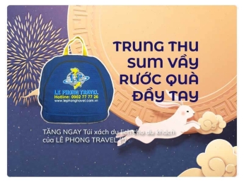Chương trình "TRUNG THU SUM VẦY - RƯỚC QUÀ ĐẦY TAY" dành cho du khách của LÊ PHONG TRAVEL