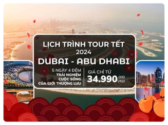 Tour Tết 2024 Dubai – Abu Dhabi 5N4D: Khám Phá Thành Phố Sang Trọng Trong Sa Mạc