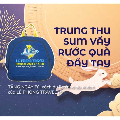 Chương trình "TRUNG THU SUM VẦY - RƯỚC QUÀ ĐẦY TAY" dành cho du khách của LÊ PHONG TRAVEL